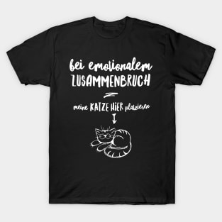 Bei Emotionalem Zusammenbruch Meine Katze Hier Platzieren T-Shirt